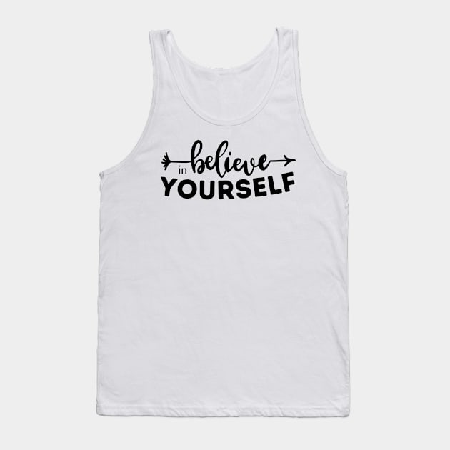 Believe in yourself motivational quotes Tank Top by jingereuuu